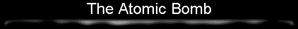 The Atomic Bomb